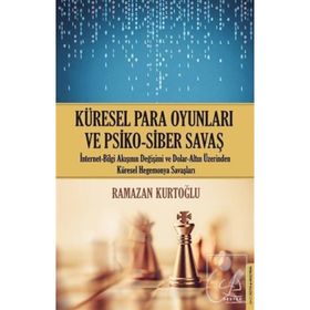 Küresel Para Oyunları ve Psiko-Siber Savaş - Ramazan Kurtoğlu