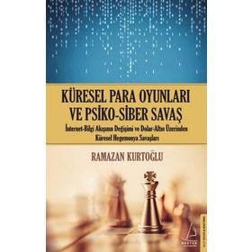 Küresel Para Oyunları ve Psiko-Siber Savaş - Ramazan Kurtoğlu