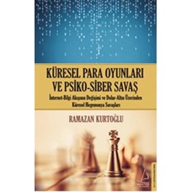 Küresel Para Oyunları ve Psiko-Siber Savaş - Ramazan Kurtoğlu