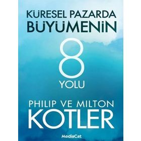 Küresel Pazarda Büyümenin 8 Yolu - John P. Kotter Milton Kotler
