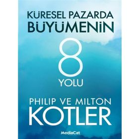 Küresel Pazarda Büyümenin 8 Yolu - John P. Kotter Milton Kotler