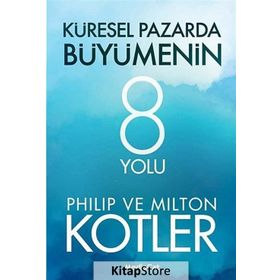 Küresel Pazarda Büyümenin 8 Yolu - John P. Kotter Milton Kotler
