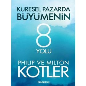 Küresel Pazarda Büyümenin 8 Yolu - John P. Kotter Milton Kotler