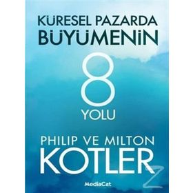 Küresel Pazarda Büyümenin 8 Yolu - John P. Kotter Milton Kotler