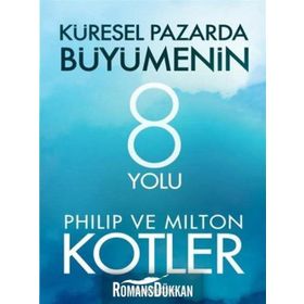 Küresel Pazarda Büyümenin 8 Yolu - John P. Kotter Milton Kotler