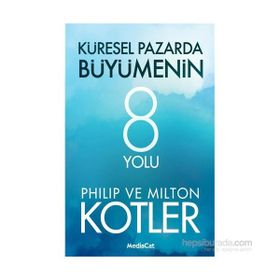 Küresel Pazarda Büyümenin 8 Yolu - John P. Kotter Milton Kotler