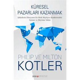 Küresel Pazarları Kazanmak - Milton Kotler John P. Kotter