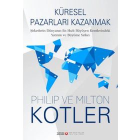 Küresel Pazarları Kazanmak - Milton Kotler John P. Kotter