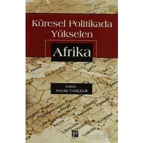 Küresel Politikada Yükselen Afrika - Soyalp Tamçelik