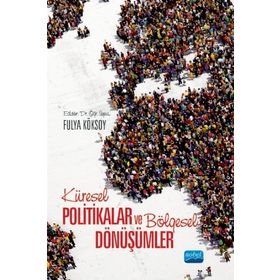 Küresel Politikalar ve Bölgesel Dönüşümler Fulya Köksoy - Nobel Yayınevi