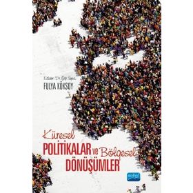Küresel Politikalar ve Bölgesel Dönüşümler Fulya Köksoy - Nobel Yayınevi