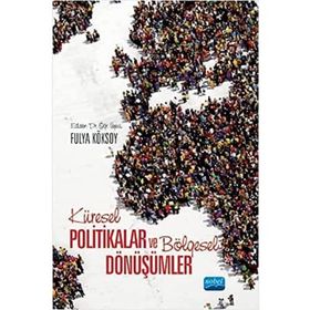 Küresel Politikalar ve Bölgesel Dönüşümler Fulya Köksoy - Nobel Yayınevi