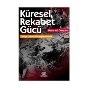 KÜRESEL REKABET GÜCÜ - MURAT ALI DULUPÇU