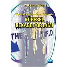 KÜRESEL REKABET ORTAMI BILGI TOPLUMU VE KÜRESELLEŞME BAĞLAMINDA - MUHITTIN ADIGÜZEL
