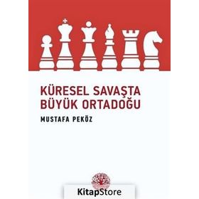 Küresel Savaşta Büyük Ortadoğu - Mustafa Peköz