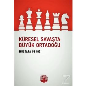 Küresel Savaşta Büyük Ortadoğu - Mustafa Peköz