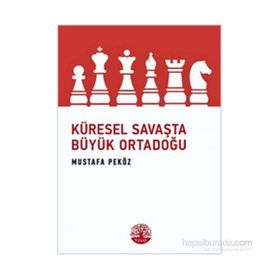 Küresel Savaşta Büyük Ortadoğu - Mustafa Peköz