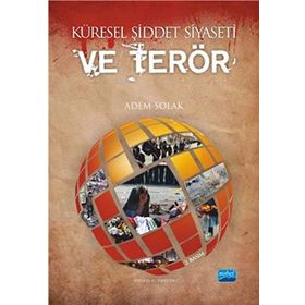 Küresel Şiddet Siyaseti ve Terör - Adem Solak