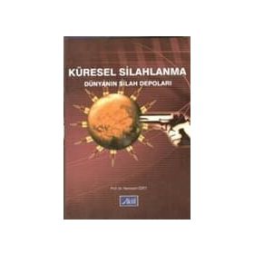 KÜRESEL SILAHLANMA DÜNYANIN SILAH DEPOLARI - RAMAZAN ÖZEY