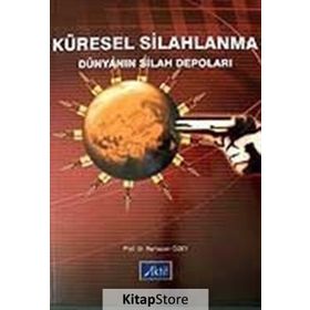 KÜRESEL SILAHLANMA DÜNYANIN SILAH DEPOLARI - RAMAZAN ÖZEY