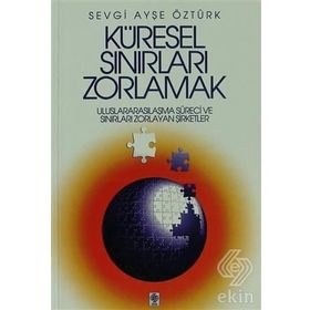 Küresel Sınırları Zorlamak - Sevgi Ayşe Öztürk