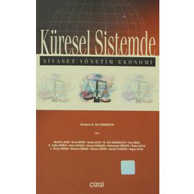 KÜRESEL SISTEMDE SIYASET YÖNETİM EKONOMI - M. AKIF ÇUKURÇAYIR