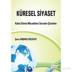 KÜRESEL SIYASET - ŞENIZ ANBARLI BOZATAY
