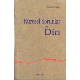 KÜRESEL SORUNLAR VE DIN - ŞİNASİ GÜNDÜZ