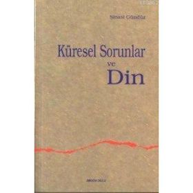 KÜRESEL SORUNLAR VE DIN - ŞİNASİ GÜNDÜZ