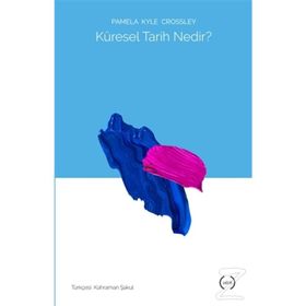 Küresel Tarih Nedir - Pamela Kyle Crossley