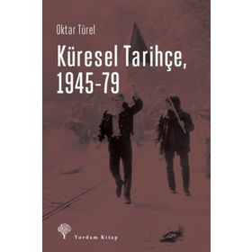 Küresel Tarihçe, 1945-79 - Oktar Türel