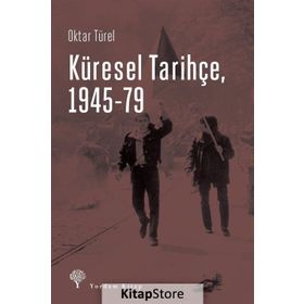 Küresel Tarihçe, 1945-79 - Oktar Türel