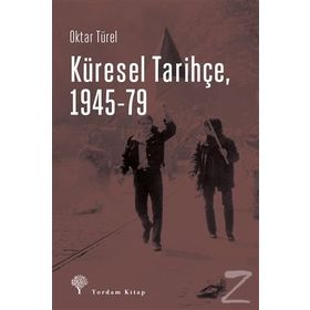 Küresel Tarihçe, 1945-79 - Oktar Türel