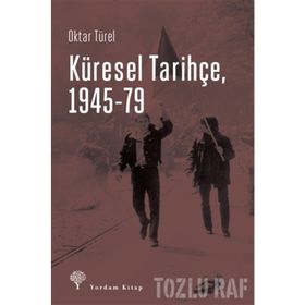 Küresel Tarihçe, 1945-79 - Oktar Türel