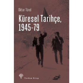 Küresel Tarihçe, 1945-79 - Oktar Türel