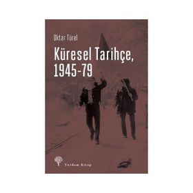 Küresel Tarihçe, 1945-79 - Oktar Türel