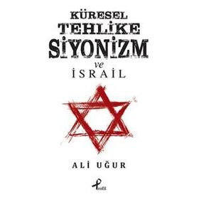 Küresel Tehlike Siyonizm ve İsrail - Ali Uğur