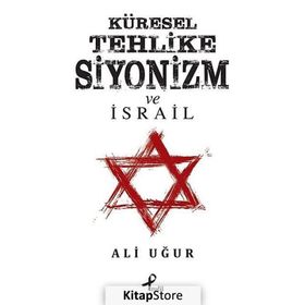 Küresel Tehlike Siyonizm ve İsrail - Ali Uğur