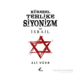 Küresel Tehlike Siyonizm ve İsrail - Ali Uğur
