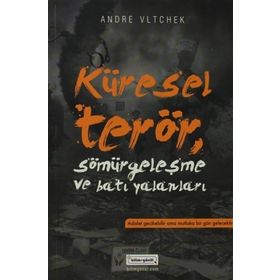 KÜRESEL TERÖR, SÖMÜRGECİLİK VE BATI YALANLARI - ANDRE VLTCHEK