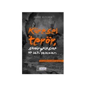 KÜRESEL TERÖR, SÖMÜRGECİLİK VE BATI YALANLARI - ANDRE VLTCHEK