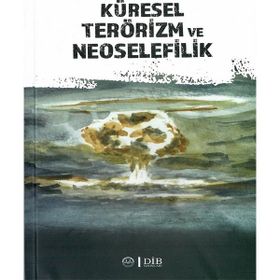 Küresel Terörizm ve Neoselefilik - Türkiye Diyanet Vakfı Yayınları