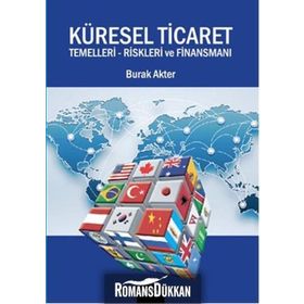 Küresel Ticaret Temelleri Riskleri ve Finansmanı - Burak Akter