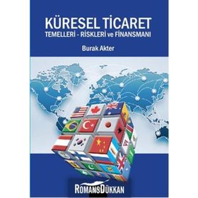 Küresel Ticaret Temelleri Riskleri ve Finansmanı - Burak Akter