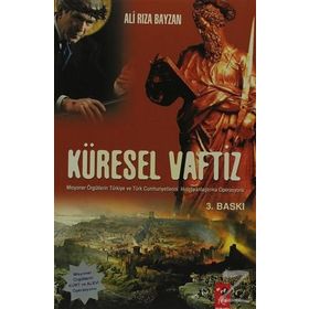 KÜRESEL VAFTIZ MISYONER ÖRGÜTLERİN TÜRKİYE VE TÜRK CUMHURIYETLERINI HIRİSTİYANLAŞTIRMA OPERASYONU - ALI RIZA BAYZAN