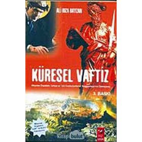 KÜRESEL VAFTIZ MISYONER ÖRGÜTLERİN TÜRKİYE VE TÜRK CUMHURIYETLERINI HIRİSTİYANLAŞTIRMA OPERASYONU - ALI RIZA BAYZAN