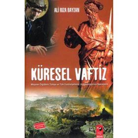 KÜRESEL VAFTIZ MISYONER ÖRGÜTLERİN TÜRKİYE VE TÜRK CUMHURIYETLERINI HIRİSTİYANLAŞTIRMA OPERASYONU - ALI RIZA BAYZAN