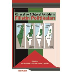 Küresel Ve Bölgesel Aktörlerin Filistin Politikaları - Pınar Özden Cankara