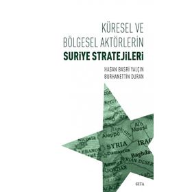 Küresel ve Bölgesel Aktörlerin Suriye Stratejileri - Burhanettin Duran