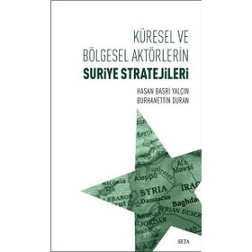 Küresel ve Bölgesel Aktörlerin Suriye Stratejileri - Burhanettin Duran